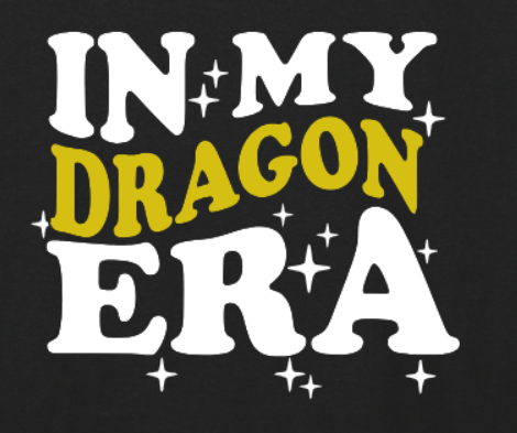 IN MY DRAGON ERA available in adult or youth tee, longsleeve, crewneck, hoodie or dri-fit-white black or charcoal